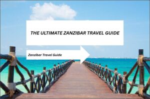 ''THE ULTIMATE ZANZIBAR TRAVEL GUIDE''