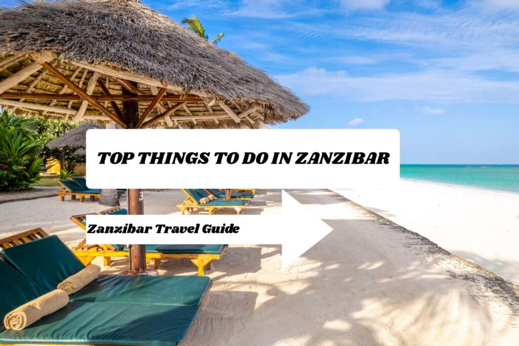 ''TOP THINGS TO DO IN ZANZIBAR''